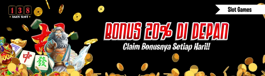 CLAIM BONUS 20% DI DEPAN  Setiap Hari Di Agenslot138!!